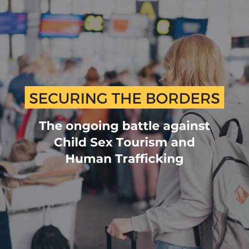 Securing the Borders – the ongoing battle against Child Sex Tourism and Human Trafficking
